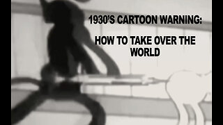 1930’s Warning Cartoon: How To Take Over The World