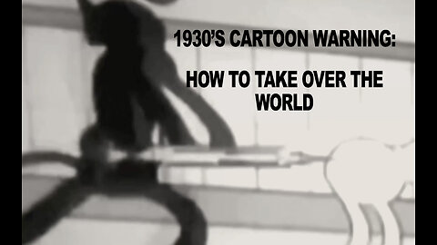 1930’s Warning Cartoon: How To Take Over The World