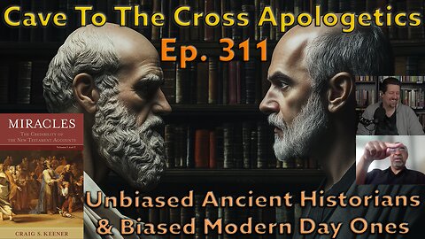 Unbiased Ancient Historians & Biased Modern Day Ones - Ep.311 - Miracles - Part 2