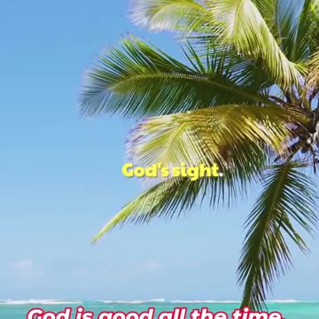 God is good all the time, all the time God is good