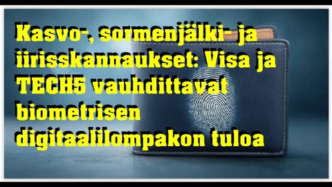 Kasvo-, sormenjälki- ja iirisskannaukset - Visa ja TECH5 vauhdittavat biometrisen digilompakon tuloa