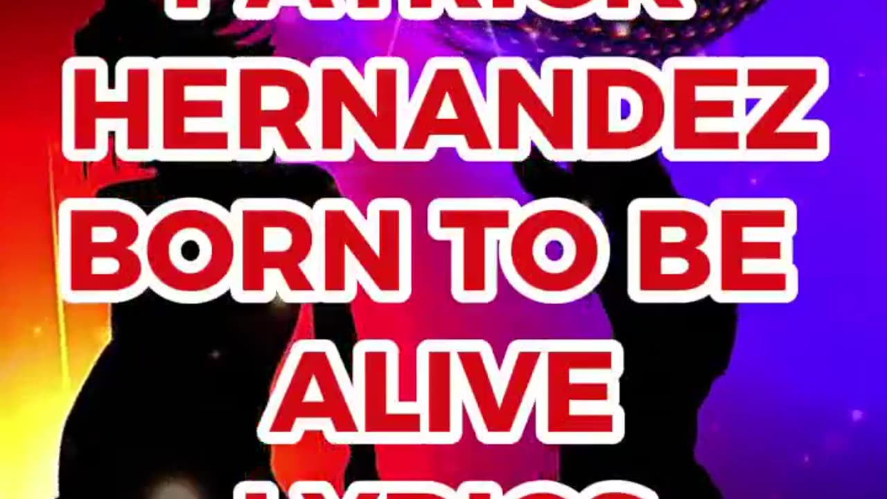 PATRICK HERNANDEZ BORN TO BE ALIVE LYRICS SHORT