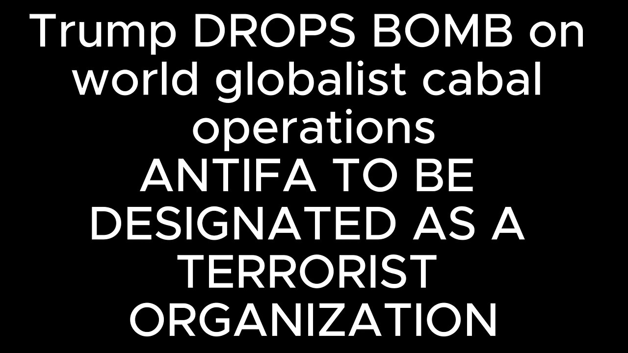 Trump DROPS BOMB on globalist cabal operations, ANTIFA TO BE DESIGNATED AS TERRORIST ORGANIZATION