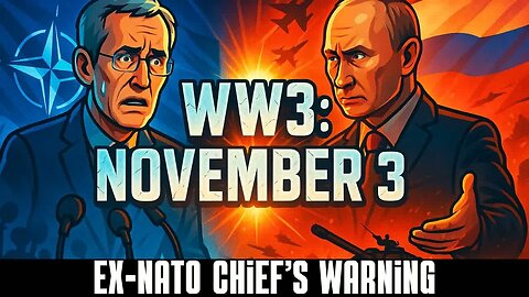 November 3rd: The WW3 Date? Former NATO Chief’s Dire WARNING on Global Conflict