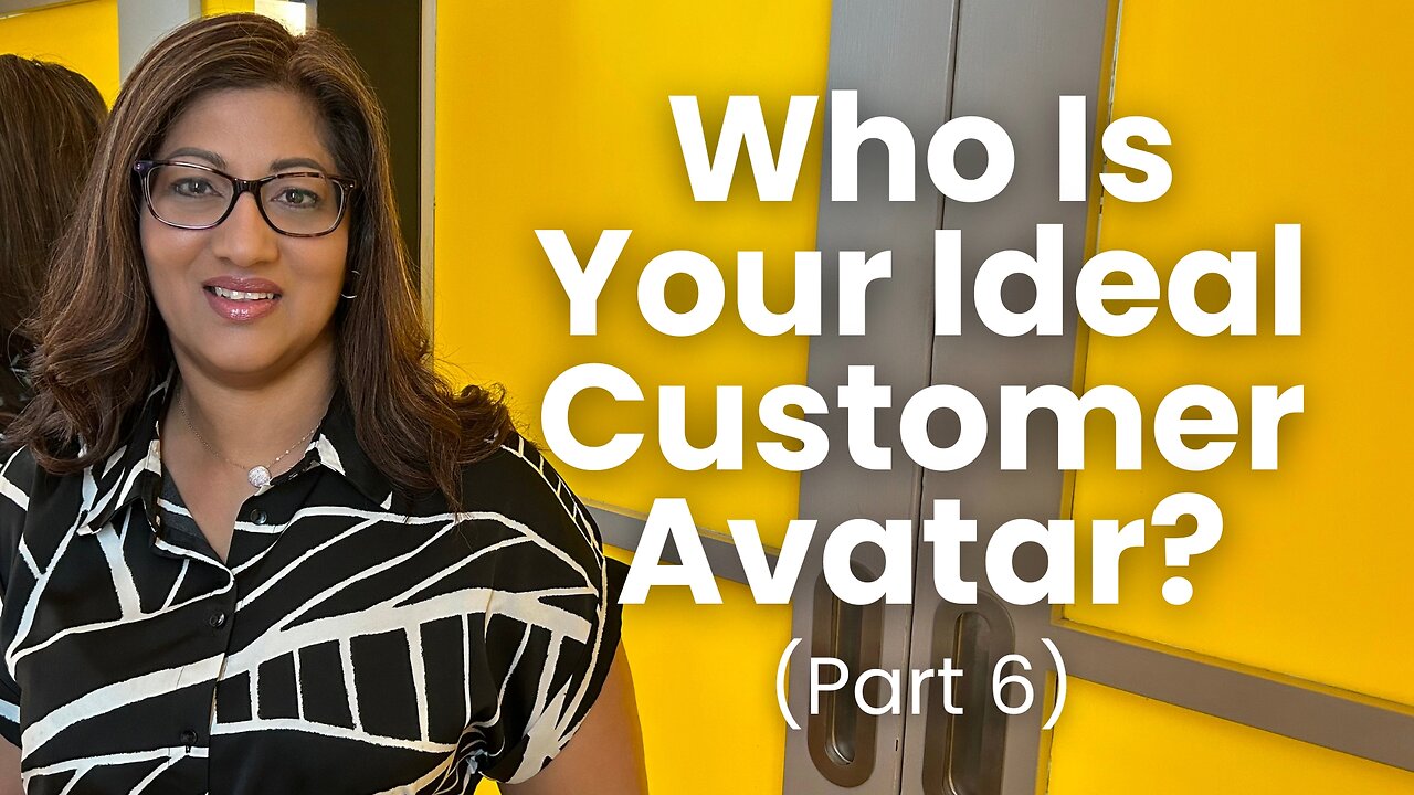Part 6 - Who Is Your Ideal Customer Avatar? | What Is An Ideal Customer Avatar?
