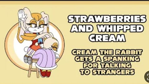 Strawberries and Whipped Cream (Cream the Rabbit Gets Spanked)