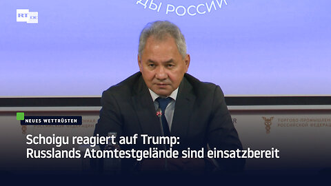 Schoigu reagiert auf Trump: Russlands Atomtestgelände sind einsatzbereit