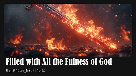 Filled with All the Fulness of God | Pastor Joel Hayes