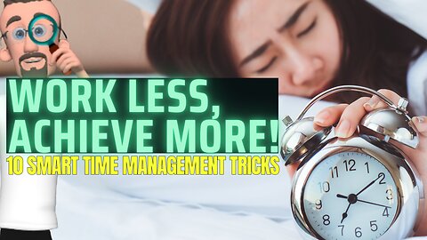 Work Less, Achieve More: 10 Time Management Strategies That Work
