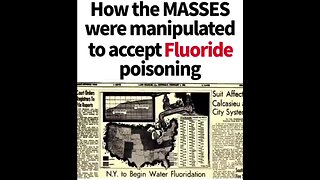 How The Masses Were Manipulated To Accept FLUORIDE Poison!