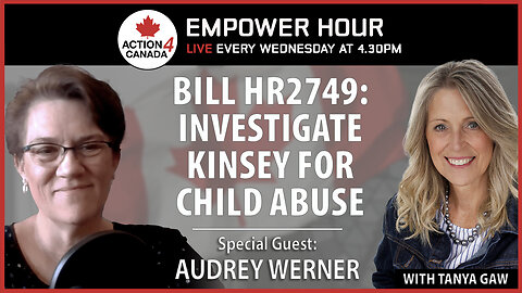 Empower Hour Prof Audrey Werner: Bill HR2749 Investigate Kinsey for Child Abuse Sept 24 2025