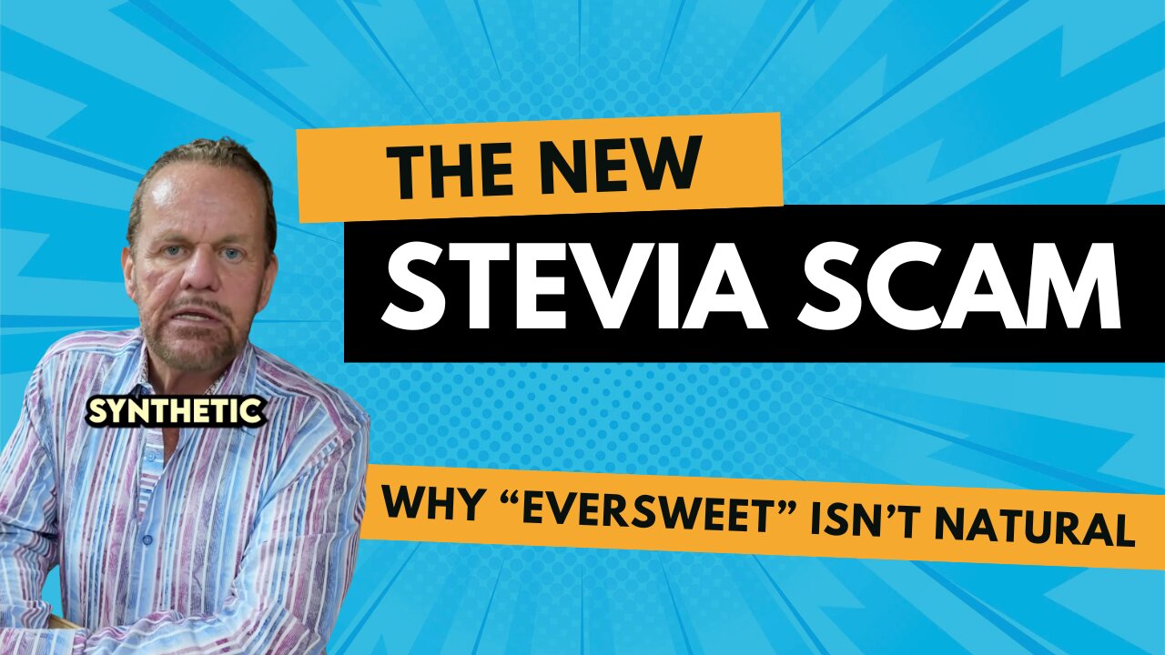 The Stevia Scam: Why “EverSweet” Isn’t Natural