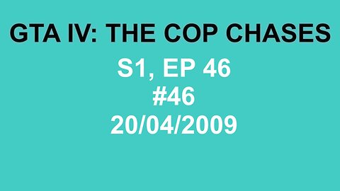 GTA IV: The Cop Chase S1 E46