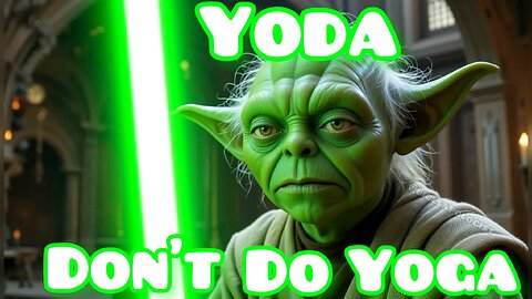 Yoda Don’t Do Yoga