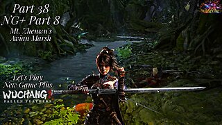 Let's Play WUCHANG: Fallen Feathers | Pt 38 NG+ Part 8 Into Mt. Zhenwu