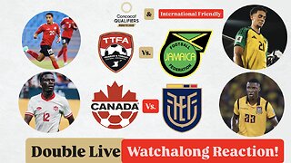 Trinidad & Tobago Vs. Jamaica 2026 CWCQ Round 3 & Canada Vs. Ecuador Double Live Watchalong Reaction
