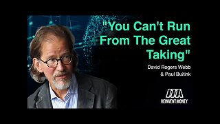 David Rogers Webb Part 2: Facing up to The Great Taking and Ending Central Banking