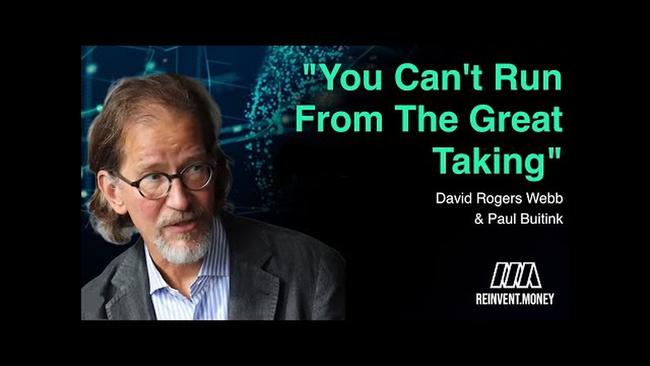 David Rogers Webb Part 2: Facing up to The Great Taking and Ending Central Banking