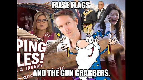 False Flags and The Gun Grabbers.