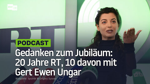Gedanken zum Jubiläum: 20 Jahre RT, 10 davon mit Gert Ewen Ungar