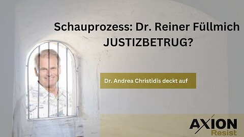 Schauprozess Dr. Reiner Füllmich - Dr. Andrea Christidis deckt auf