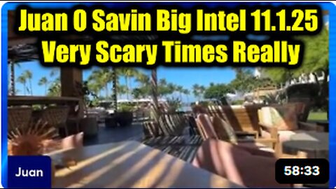 Juan O Savin Big Intel 11.1.25 - Very Scary Times Really