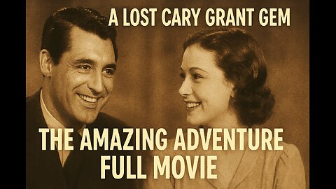 Cary Grant Shines in The Amazing Adventure (1936) Full Classic Movie