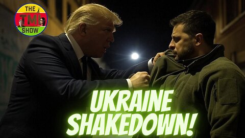 TMI Show Ep 86: Re-run Ukraine Shakedown!