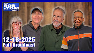 The Bob and Tom Show Dec 18th, 2025