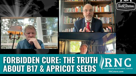 Forbidden Cure: The Truth About B17 & Apricot Seeds (Truth Stream/Joe Rosati w/John Richardson)