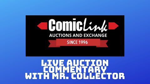 COMICLINK LIVE AUCTION COMMENTARY WITH MR. COLLECTOR