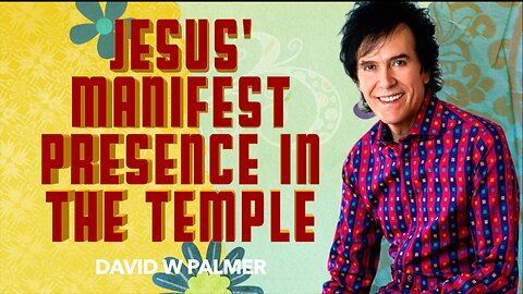 "Jesus' Manifest Presence in the Temple" - David W Palmer (2025)