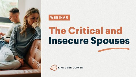 Webinar: The Critical and Insecure Spouses