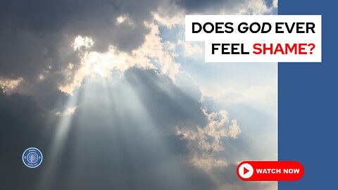 Does God ever feel shame?