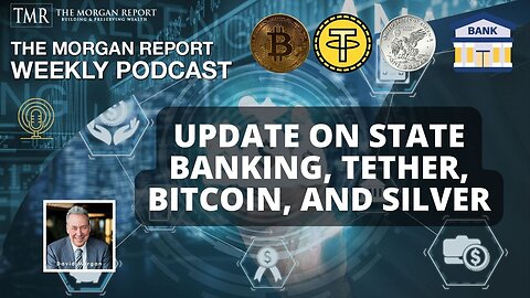 Update on State Banking, Tether, Bitcoin, and Silver