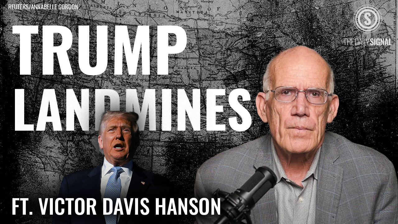 Victor Davis Hanson: Beware of These Political Land Mines, President Trump