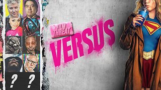 VERSUS: SUPERGIRL TRAILER DROPS!!! NETFLIX/WB DEAL! | Film Threat Versus