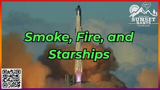 Smoke, Fire, and Starships --- Tonight on Sunset Rants!