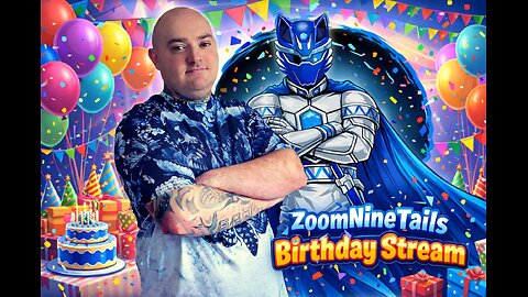 🥳 ZoomNineTails Birthday Stream! 🥳 PREMIUM CREATOR 🥳