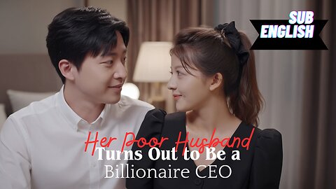 Her Poor Husband Turns Out to Be a Billionaire CEO!