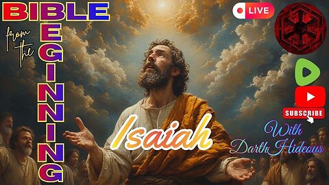 Bible From The Beginning - Isaiah (01-22) -w/ DarthHideous
