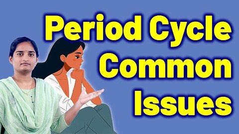Menstrual Cycle Common Issues In Women | Menses Flow Periods Problem Homeopathy Treatment Medicine