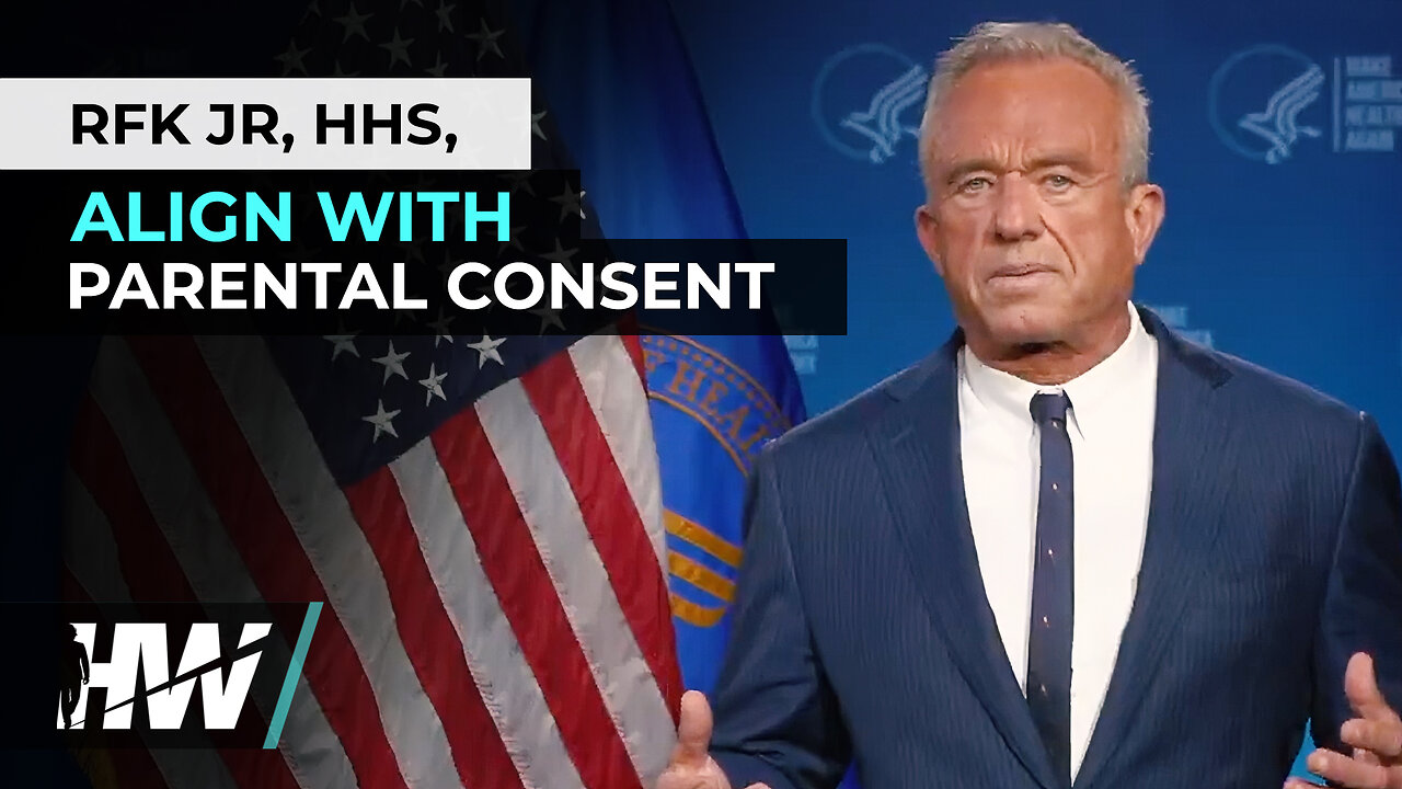 RFK JR, HHS, ALIGN WITH PARENTAL CONSENT