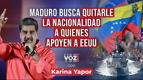 Maduro busca quitarle la nacionalidad a quienes apoyen operativos militares de EEUU