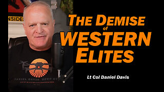 The Demise of Western Elites /Lt Col Daniel Davis