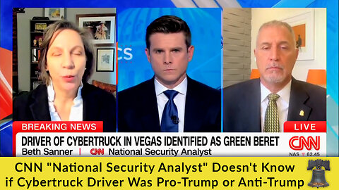 CNN "National Security Analyst" Doesn't Know if Cybertruck Driver Was Pro-Trump or Anti-Trump