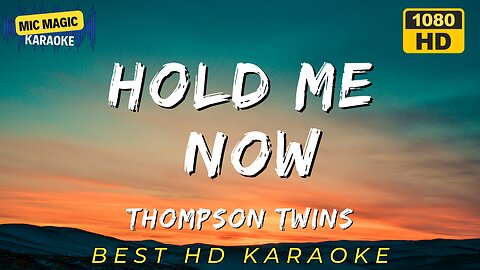 HOLD ME NOW - THOMPSON TWINS (BEST HD KARAOKE VERSION)