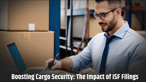 Enhancing Cargo Security: The Critical Role of Importer Security Filings