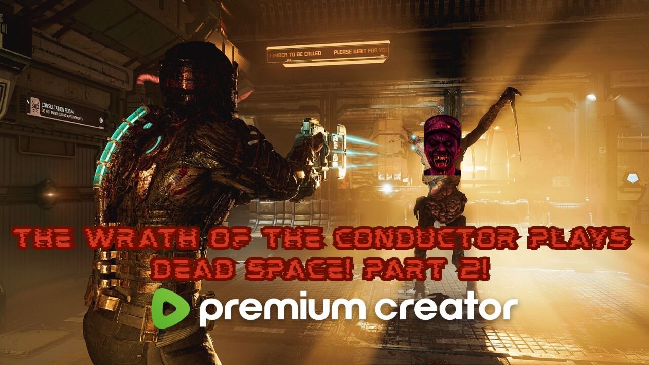 The Wrath of the Conductor Plays Dead Space! Part 2! 😈🔥🔥🔥