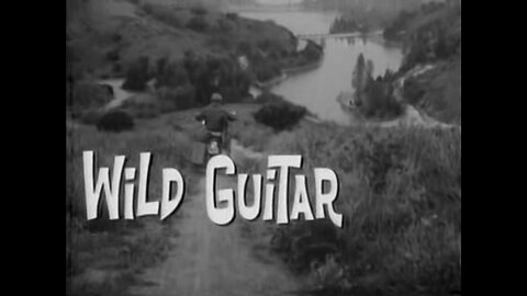 Wild Guitar (1962) Highlights ~ Cult Rock ‘n’ Roll Drama Starring Arch Hall Jr.